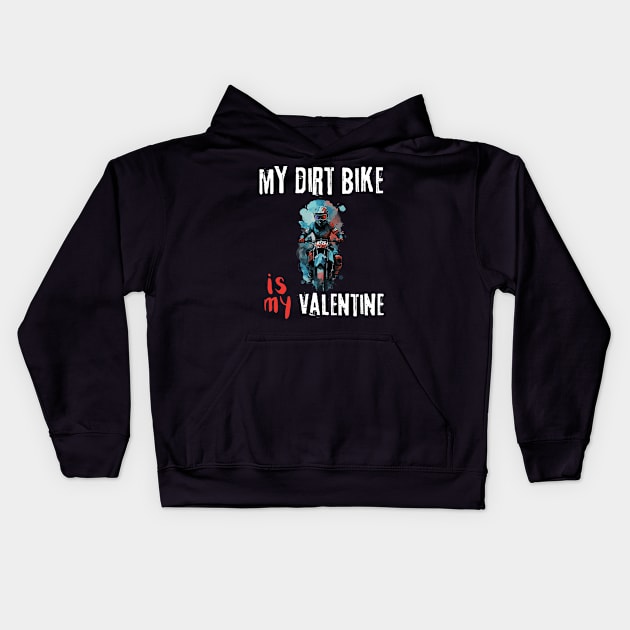 My Dirt Bike Is My Valentine | Motocross driver and lover Kids Hoodie by TeeWorld2024